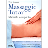 Massaggio Tutor - (Manuale completo)<br />Un corso strutturato per raggiungere livelli professionali a partire dalle basi