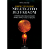 Magia e Iniziazione nell'Egitto dei Faraoni<br />L'universo dei simboli e degli dèi. Spazio, tempo, magia e medicina