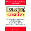 Il Coaching Creativo<br />Tecniche per la crescita, l'innovazione, il cambiamento personale ed aziendale