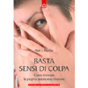 Basta Sensi di Colpa<br>Come ritrovare la propria autonomia interiore