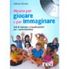 Musica per Giocare e Immaginare - (Opuscolo+CD)<br>Voli di fantasia e visualizzazioni per i nostri bambini