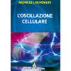 L'Oscillazione Cellulare<br />