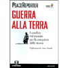 Guerra Alla Terra<br />I conflitti nel mondo per la conquista delle risorse<br />Prefazione di Gino Strada