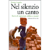 Nel Silenzio Un Canto<br>Storie di ingiustizie, dolore e riscatti