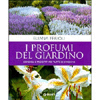 I Profumi del Giardino<br>Consigli e progetti per tutte le stagioni