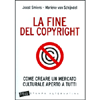 La Fine del Copyright<br>Come creare un mercato culturale aperto a tutti