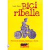 Bici Ribelle<br>Percorsi di fantasia, resistenza e libertà