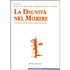 La Dignità nel Morire<br>Intervento sociale, bioetica, cura del fine vita