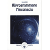 Riprogrammare l Inconscio<br />