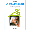 La Casa del Single<br>Consigli pratici per viverla in maniera ecologica e naturale
