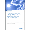 La Potenza del Respiro<br />Dieci meditazione del metodo Osho Diamond Breath per arricchire la tua vita