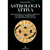 Astrologia Attiva<br />Come interagire con il proprio oroscopo