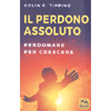 Il Perdono Assoluto<br />Perdonare per crescere