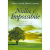 Nulla è Impossibile<br />Conoscere e amare se stessi per trasformare la propria vita