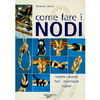 Come Fare i Nodi<br>Cordame, accessori, nodi, impiombature, legature