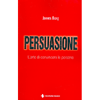 Persuasione<br />L'arte di convincere le persone