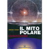 Il Mito Polare<br />L'archetipo dei poli nella scienza, nel simbolismo e nell'occultismo