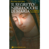 Il Segreto negli Occhi di Maria<br />Da Nazareth a Guadalupe