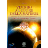 Viaggio al Cuore della Materia<br>Ritorno alle leggi dell'universo<br>Risveglio solare della terra