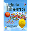 Scelgo la Libertà<br />Perchè alcune persone vivono felicemente e altre no