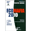 EcoMafia 2010<br />Le storie e i numeri della criminalità ambientale<br />Prefazione di Roberto Saviano