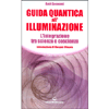 Guida Quantica all'Illuminazione<br />L'integrazione tra scienza e coscienza. Introduzione di D. Chopra