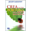 Crea la Tua Fortuna con la Mente Inconscia<br />