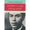 La Particella Mancante<br />Vita e Mistero di Ettore Majorana, genio della fisica