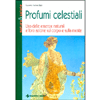 Profumi Celestiali<br />Uso delle essenze naturali e loro azione sul corpo e sulla mente