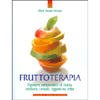 Fruttoterapia<br />Il potere terapeutico di frutta, verdura, cereali, legumi ed erbe