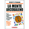 La Mente Arcobaleno<br />Come sviluppare logica e intuizione attraverso i colori