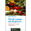 Né di Carne Né di Pesce<br />Manuale del perfetto vegetariano