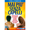 Mai Più Senza Capelli - (Libro+CD)<br />Metodi naturali per combattere la calvizie maschile e femminile
