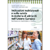 Indicazioni Nutrizionali e sulla Salute in Materia di Alimenti nell'Unione Europea<br />Nutritional and Health Claims in the E.U.