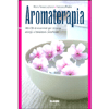 Aromaterapia<br />Oltre 60 oli essenziali per ritrovare energia e benessere psicofisico