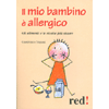 Il mio bambino è allergico<br>gli alimenti e le ricette più sicure