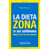 La Dieta Zona in 6 Settimane<br />Magri forti e sani per sempre