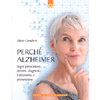 Perchè Alzheimer<br />segni premonitori, sintomi, diagnosi, trattamento e prevenzione