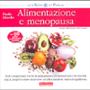 Alimentazione e Menopausa<br />Tutti i segreti per vivere bene la menopausa