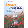 Sangue Magico<br>come realizzare la propria femminilità con i segreti del ciclo mestruale