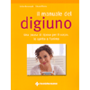 Il Manuale del Digiuno<br />Una pausa di riposo per il corpo, lo spirito e l'anima