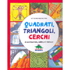 Quadrati, Triangoli, Cerchi<br />In matematica, scienza e natura