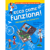 Ecco Come Funziona!<br />250 oggetti da scoprire