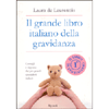 Il Grande Libro Italiano della Gravidanza<br />Consigli e risposte dai più grandi specialisti italiani
