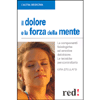 Il dolore e la forza della mente<br>le componenti fisiologiche ed emotive del dolore<br>le tecniche per controllarlo