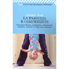 la famiglia è competente<br>consapevolezza, autostima, autonomia:crescere insieme ai figli che crescomno