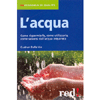 L'Acqua<br>come risparmiarla, come utilizzarla,come salvarsi dall'acqua inquinata