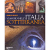 Viaggio nell'Italia sotterranea