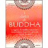 I Detti di Buddha<br />La saggezza di Buddha, i cui pensieri hanno indicato il cammino spirituale a milioni di uomini