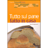 Tutto sul Pane fatto in Casa<br />